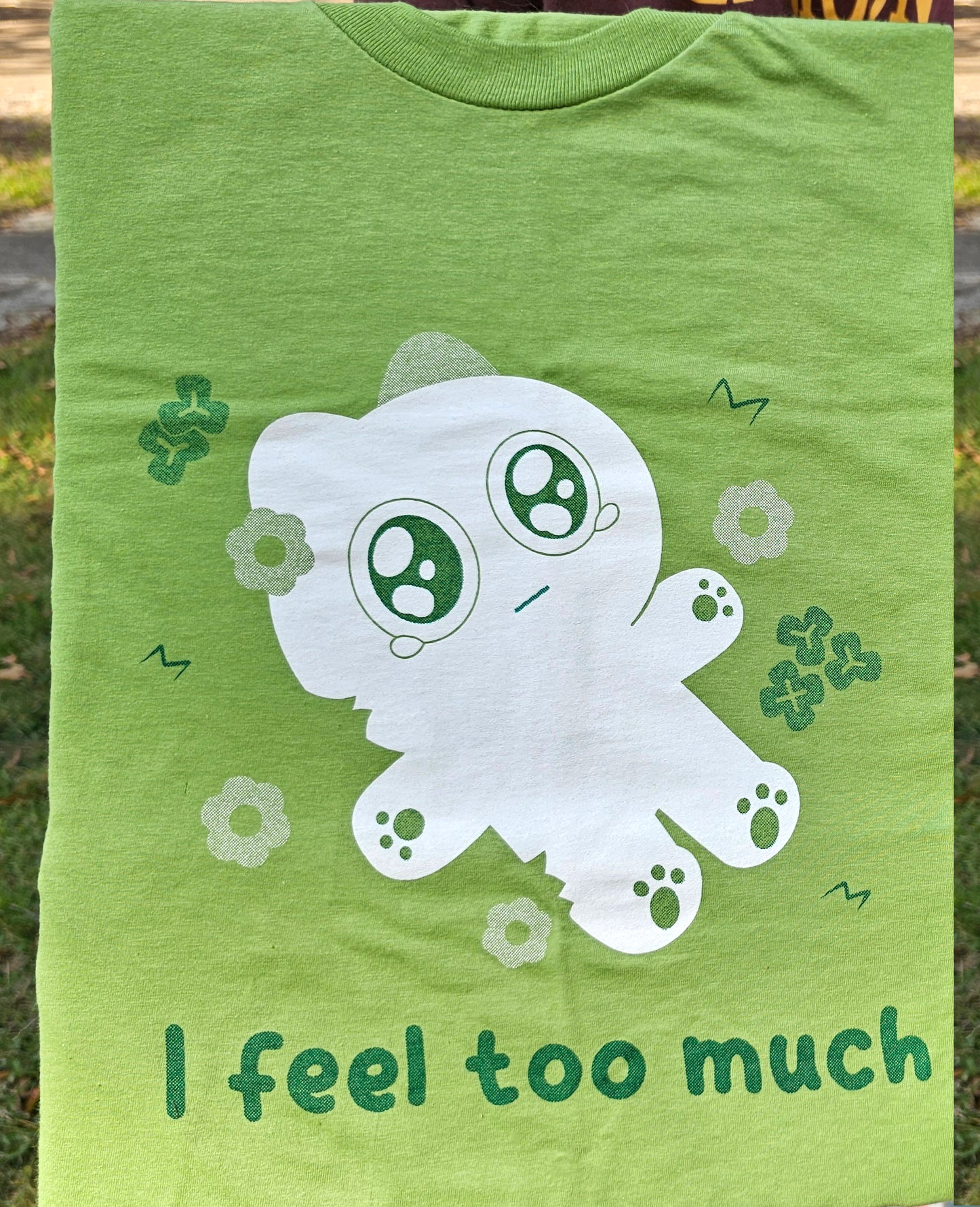 I Feel Too Much T-Shirt